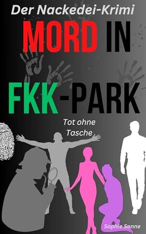 Tot ohne Tasche: Mord im FKK-Park: Der Nackedei-Krimi