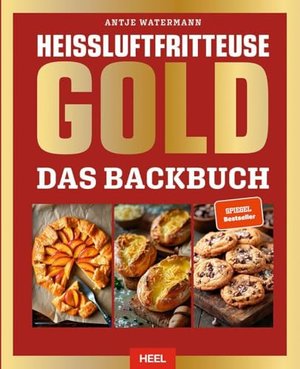 Heißluftfritteuse GOLD: Das Backbuch