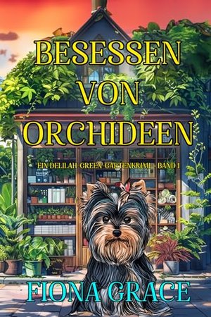 Besessen von Orchideen (Ein Delilah-Green-Gartenkrimi – Band 1)
