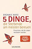 5 Dinge, die Sterbende am meisten bereuen - Bronnie Ware