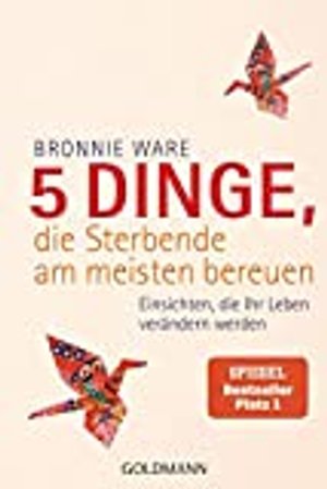 5 Dinge, die Sterbende am meisten bereuen - Bronnie Ware