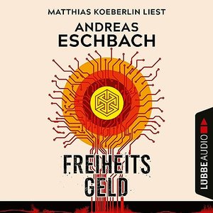 Andreas Eschbach: „Freiheitsgeld“