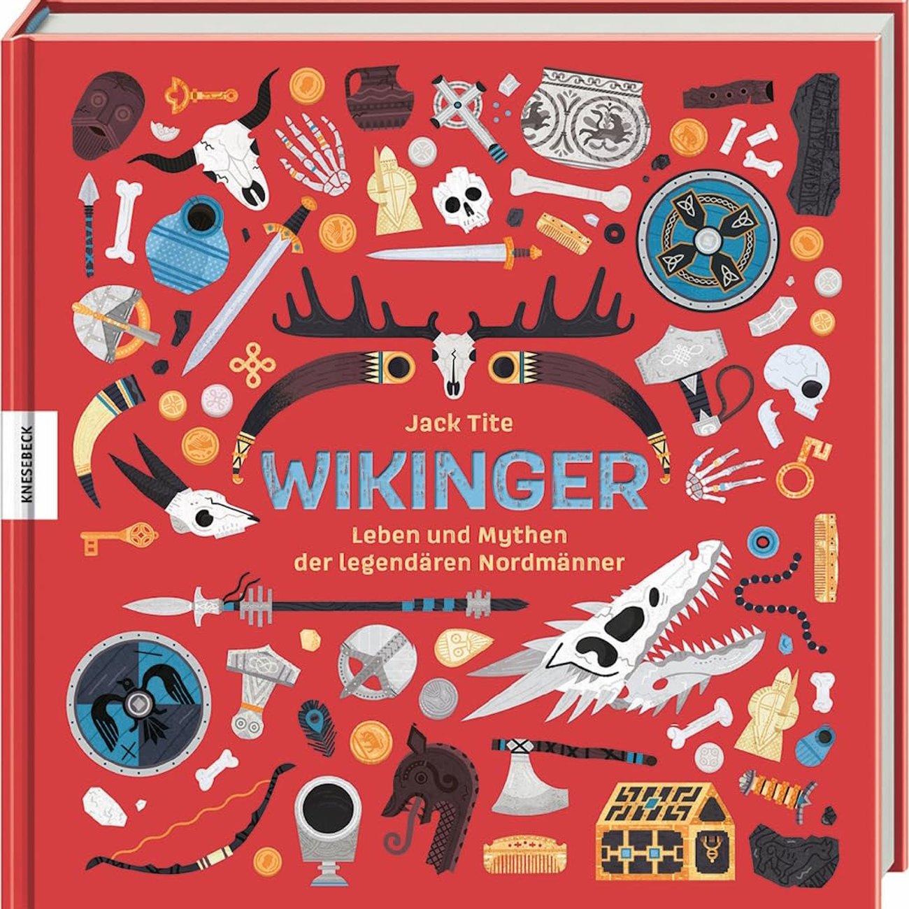 Wikinger: Leben und Mythen der legendären Nordmänner