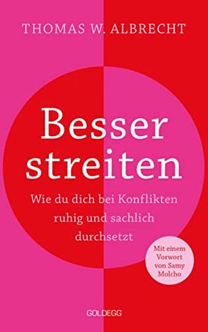 Besser streiten. Wie du dich bei Konflikten ruhig und sachlich durchsetzt.