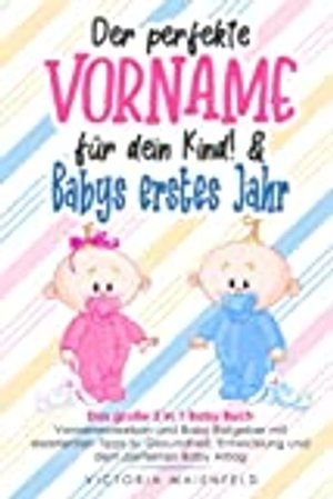 Der perfekte Vorname für dein Kind! & Babys erstes Jahr