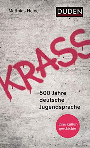 Krass: 500 Jahre deutsche Jugendsprache