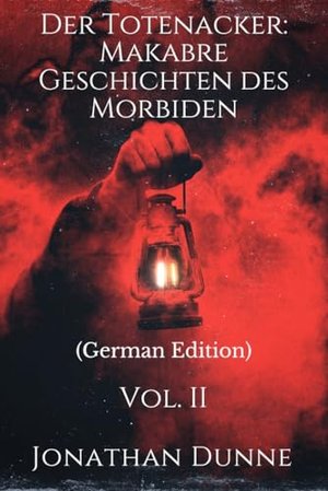 Der Totenacker: : Makabre Geschichten des Morbiden Vol 2 (German edition): Der Totenacker-Serie: vol