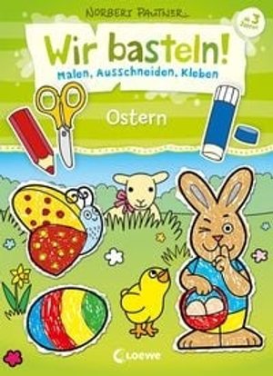 Wir basteln! - Malen, Ausschneiden, Kleben - Ostern