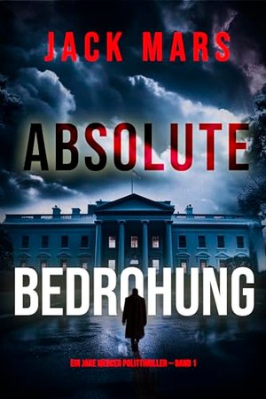 Absolute Bedrohung (Ein Politthriller von Jake Mercer – Buch 1)