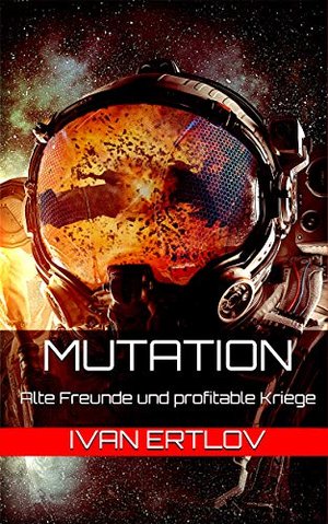 Mutation: Alte Freunde und profitable Kriege (Avatar Reihe 1)