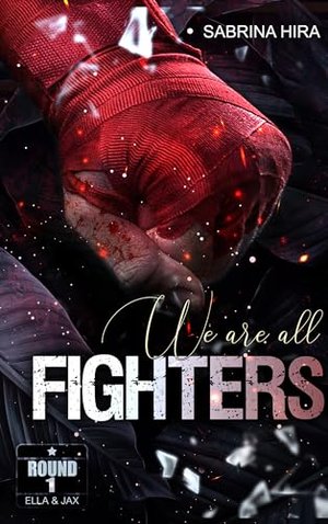 We are all Fighters Round 1: Ella&Jax (Romance-Suspense) (We are all Fighters: Ella&Jax (Dark Romanc