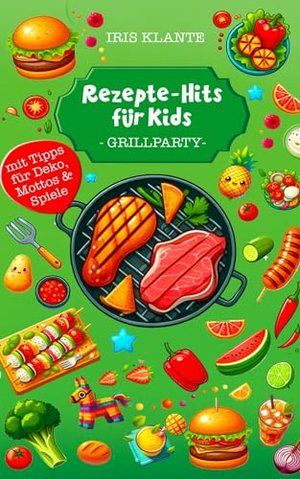 Rezepte-Hits für Kids: Grillparty (Rezepte - Hits für Kids 3)