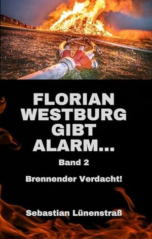 Florian Westburg gibt Alarm...: Brennender Verdacht!