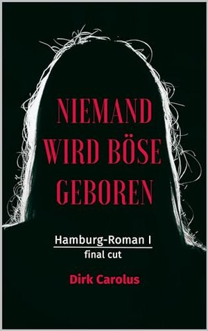 Niemand Wird Böse Geboren: Hamburg-Roman I
