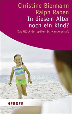 In diesem Alter noch ein Kind?: Das Glück der späten Schwangerschaft