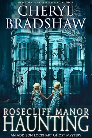 Rosecliff Manor Haunting (Addison Lockhart Serie 2)