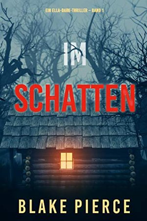 Im Schatten (Ein Ella-Dark-Thriller – Band 1)