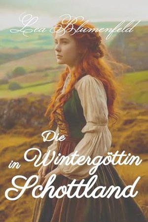 Die Wintergöttin in Schottland: Eine archäologin in Schottland (Die Pfade der Nostalgie 1)