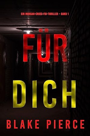 Für dich (Ein Morgan-Cross-FBI-Thriller – Band 1)