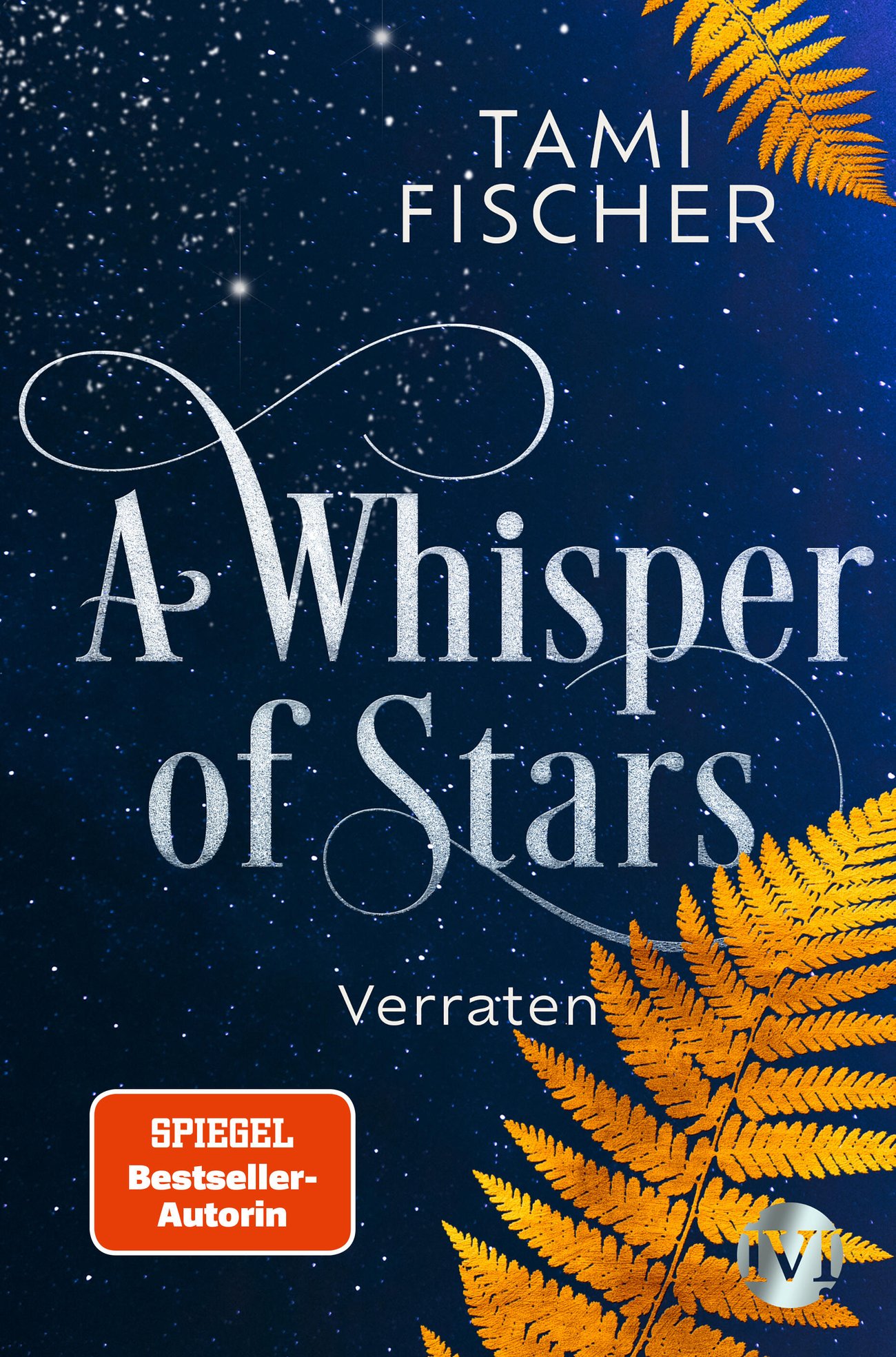 A Whisper of Stars (A Whisper of Stars 2): Verraten | Ein mystischer Fantasy-Roman über die Macht de