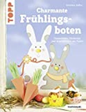 Charmante Frühlingsboten (kreativ.kompakt.): Fensterbilder, Eierbecher und Osterkörbchen aus Papier