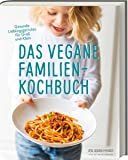 Das vegane Familienkochbuch - Gesunde Lieblingsgerichte für Groß und Klein