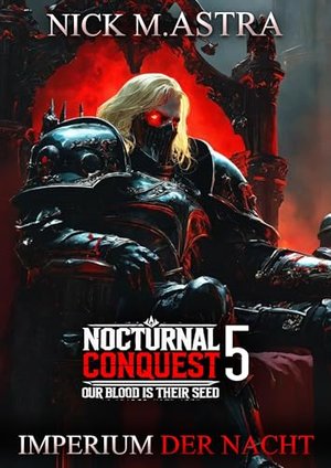 Nocturnal Conquest - Episode 5: Imperium: Dystopischer Thriller (Nocturnal Conquest - Unser Blut ist