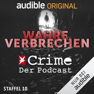 Wahre Verbrechen. Der Stern Crime Podcast: Staffel 10