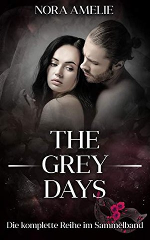 The Grey Days. Die komplette Reihe im Sammelband - Liebesroman (Bad Boy, Good Guy)