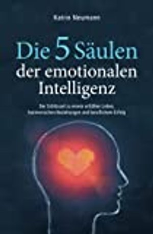 Die 5 Säulen der emotionalen Intelligenz