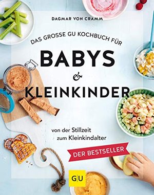 Das große GU Kochbuch für Babys & Kleinkinder: Von der Stillzeit bis zum Kleinkindalter