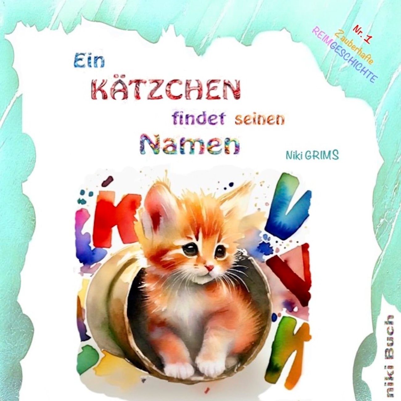 Ein Kätzchen findet seinen Namen: Kinderbuch für kleine Katzenfreunde ab 3 Jahre ( Reimgeschichte zu