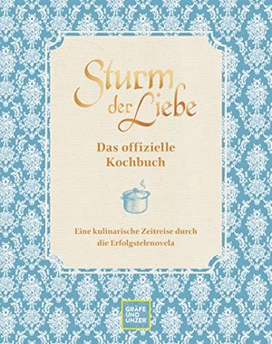 Das offizielle „Sturm der Liebe“-Kochbuch: Eine kulinarische Zeitreise durch die Erfolgstelenovela