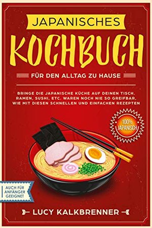 Japanisches Kochbuch für den Alltag zu Hause: Bringen Sie die japanische Küche auf den Tisch.