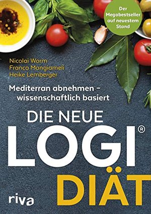 Die neue LOGI-Diät: Mediterran abnehmen - wissenschaftlich basiert. Der Megabestseller auf dem neues