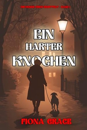 Ein harter Knochen (Die Hunde-Crew ermittelt – Band 1)