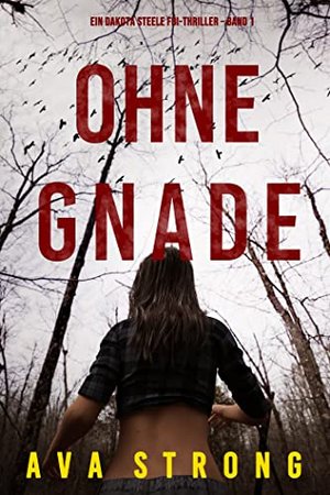 Ohne Gnade (Ein Dakota Steele FBI-Thriller – Band 1)