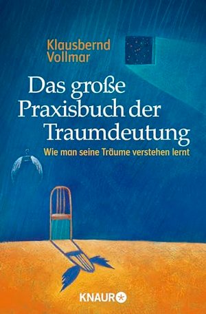 Das große Praxisbuch der Traumdeutung: Wie man seine Träume zu verstehen lernt