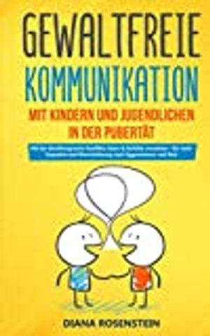 Gewaltfreie Kommunikation mit Kindern und Jugendlichen in der Pubertät: Mit der Giraffensprache Konf