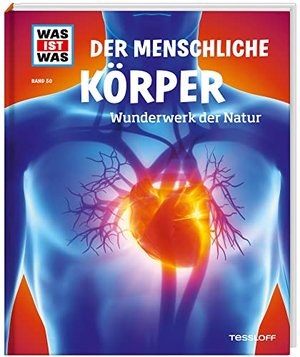 WAS IST WAS Band 50 Der menschliche Körper. Wunderwerk der Natur (WAS IST WAS Sachbuch, Band 50)