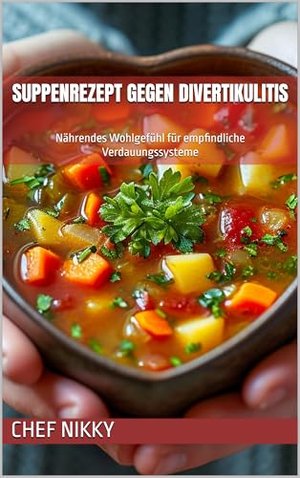 SUPPENREZEPT GEGEN DIVERTIKULITIS : Nährendes Wohlgefühl für empfindliche Verdauungssysteme