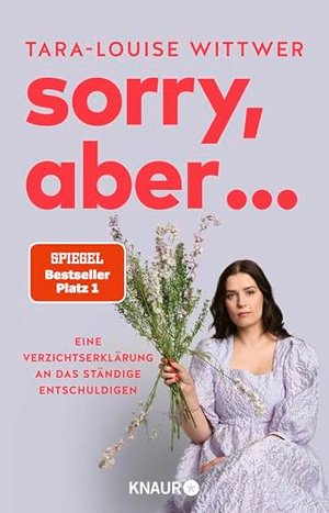 Sorry, aber ...: Eine Verzichtserklärung an das ständige Entschuldigen