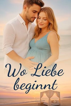 Wo Liebe beginnt: Zwischen Sonnenuntergängen und Neubeginn