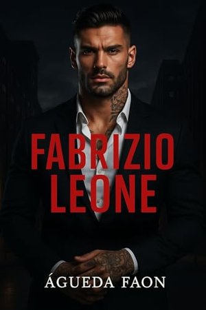 FABRIZIO LEONE: Er war die Gefahr, die sie zu meiden geschworen hatte… Und die einzige Sucht, von de
