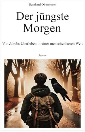 Der jüngste Morgen: Von Jakobs Überleben in einer menschenleeren Welt