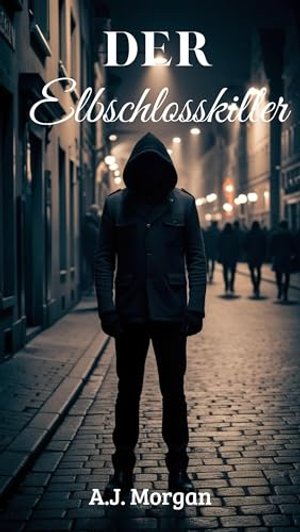 Der Elbschlosskiller: Die Dunkelakte Hamburg- Band 1