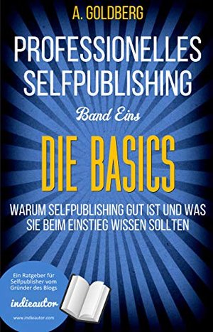 Professionelles Self-Publishing | Band Eins - Die Basics: Warum Selfpublishing is a fact