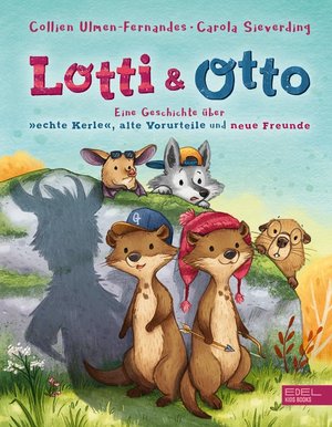 Lotti und Otto: Eine Geschichte über "echte Kerle", alte Vorurteile und neue Freunde
