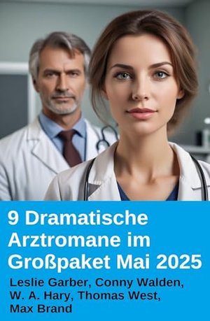 9 Dramatische Arztromane im Großpaket Mai 2025