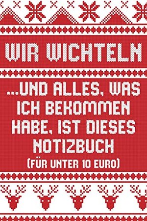 Wir wichteln ...und alles was ich bekommen habe, ist dieses Notizbuch (für unter 10 Euro)